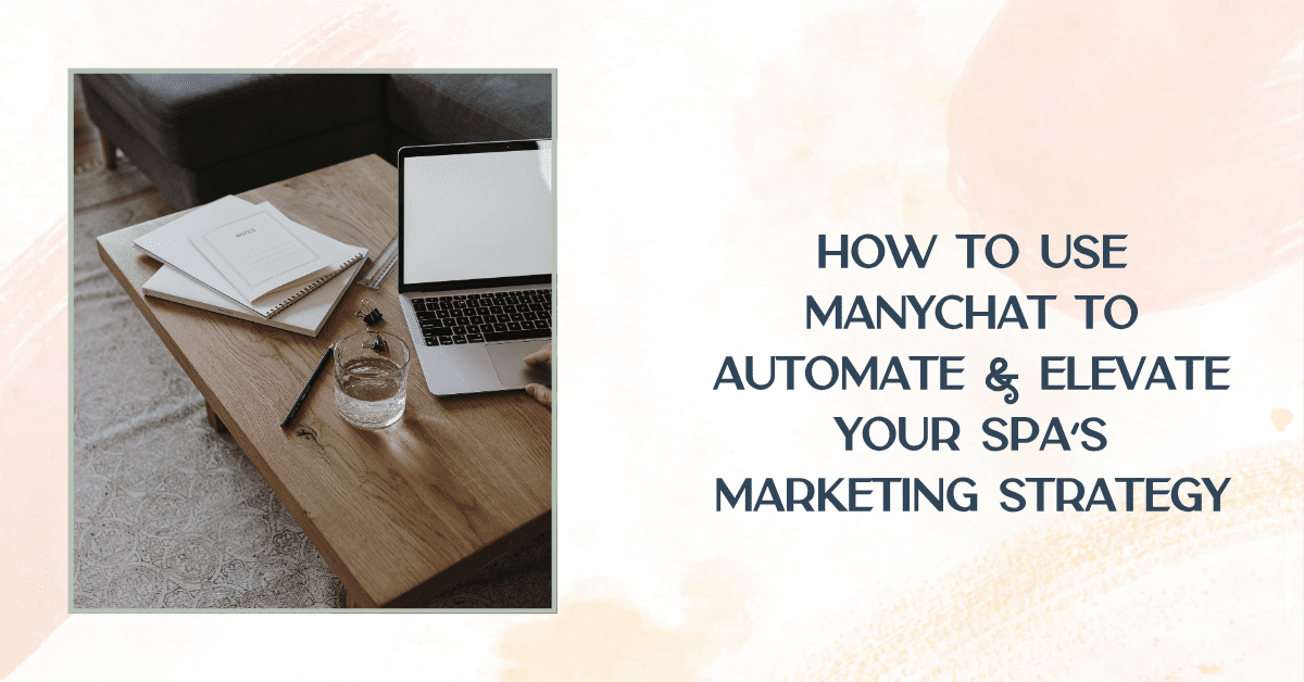 Thumbnail photo use for How to Use ManyChat to Automate & Elevate Your Spa’s Marketing Strategy Blog Post